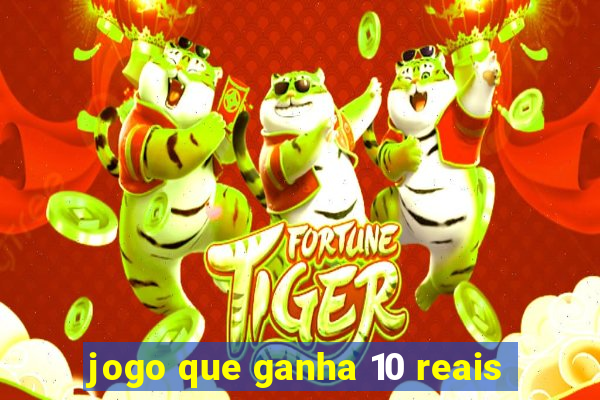 jogo que ganha 10 reais