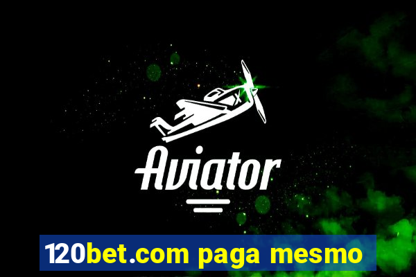 120bet.com paga mesmo