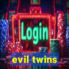 evil twins