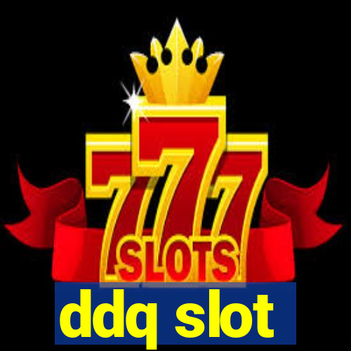 ddq slot