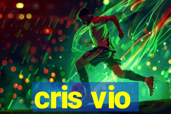 cris vio