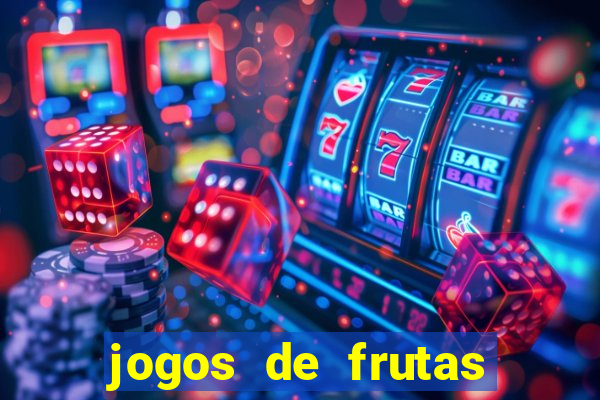 jogos de frutas para ganhar dinheiro