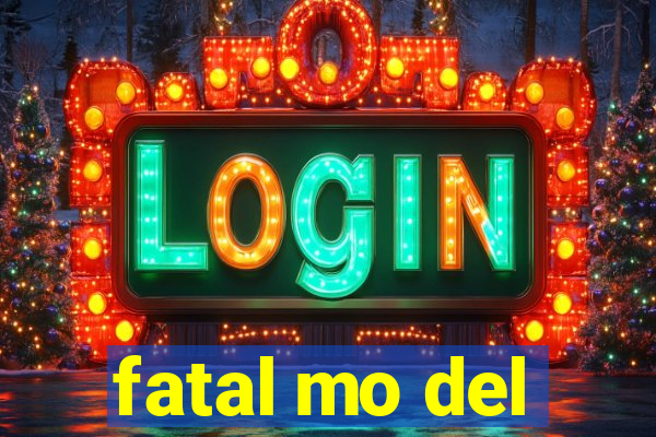 fatal mo del