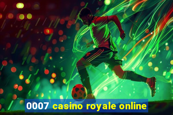 0007 casino royale online