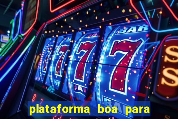 plataforma boa para jogar tigre