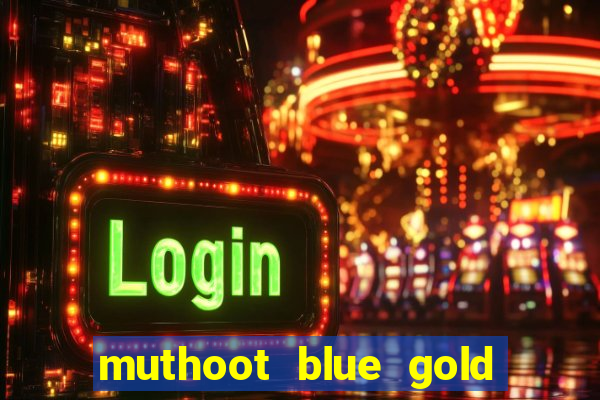 muthoot blue gold loan app