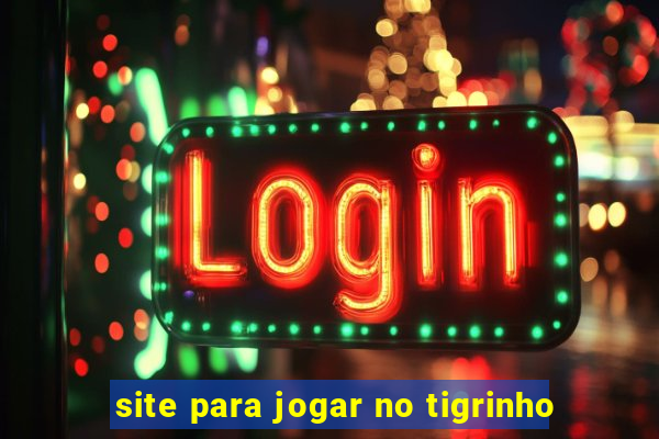 site para jogar no tigrinho