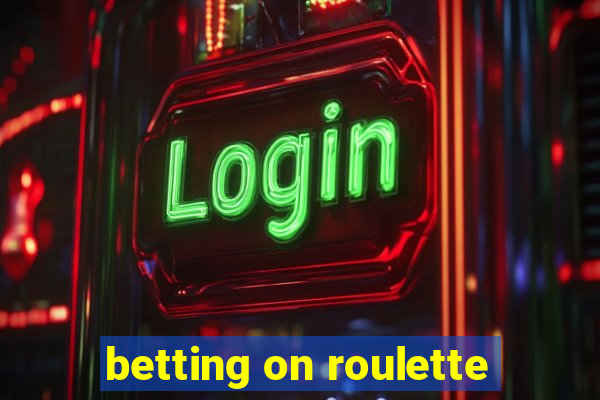 betting on roulette