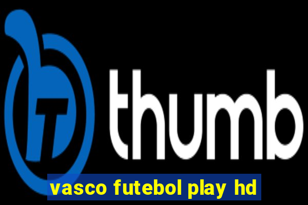 vasco futebol play hd