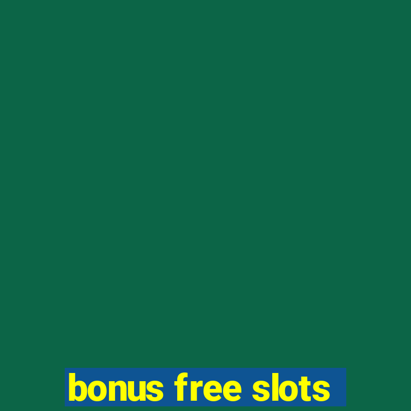 bonus free slots