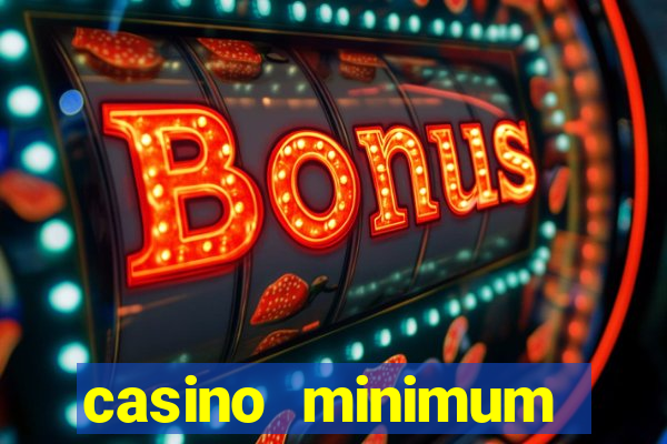 casino minimum deposit 10 dollars