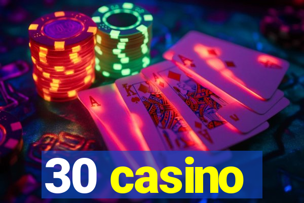 30 casino