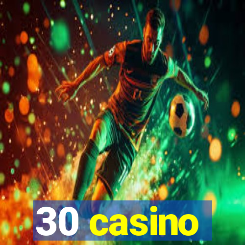 30 casino