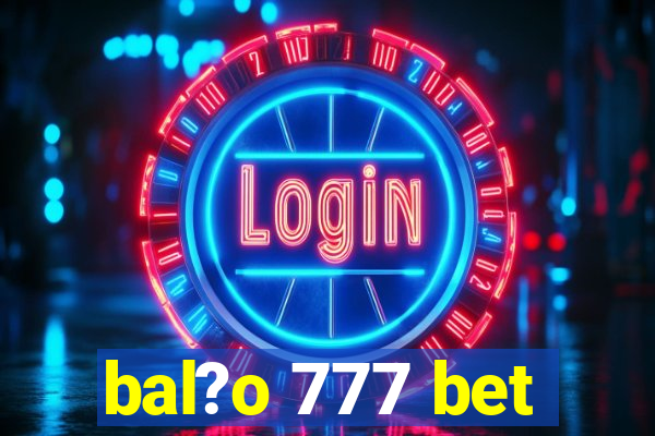 bal?o 777 bet