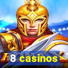 8 casinos