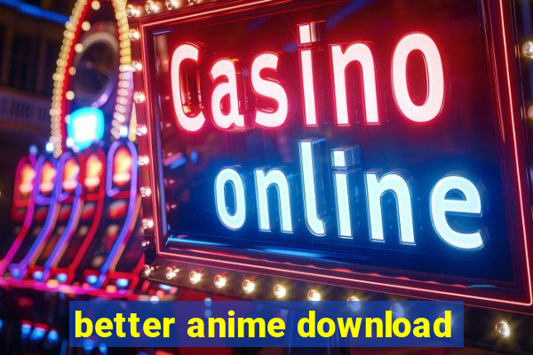 better anime download