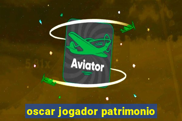 oscar jogador patrimonio