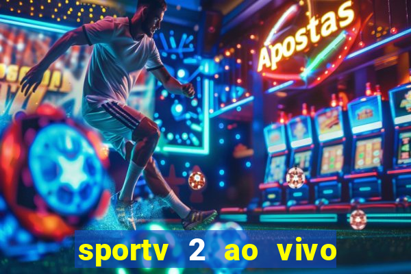 sportv 2 ao vivo mega canais