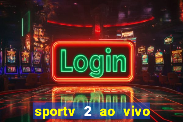 sportv 2 ao vivo mega canais