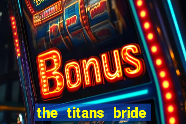 the titans bride cap 1