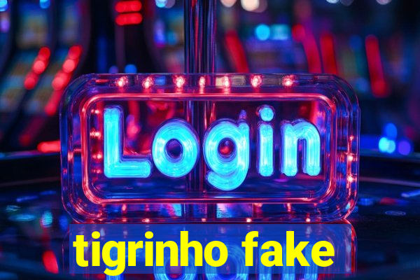 tigrinho fake