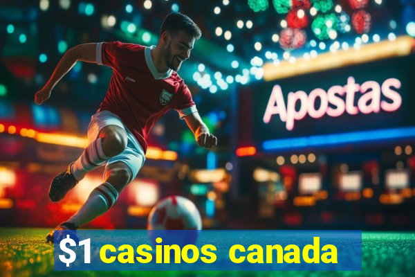 $1 casinos canada