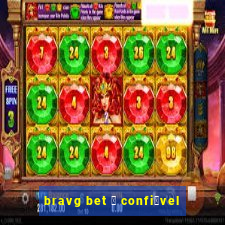 bravg bet 茅 confi谩vel