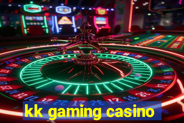 kk gaming casino