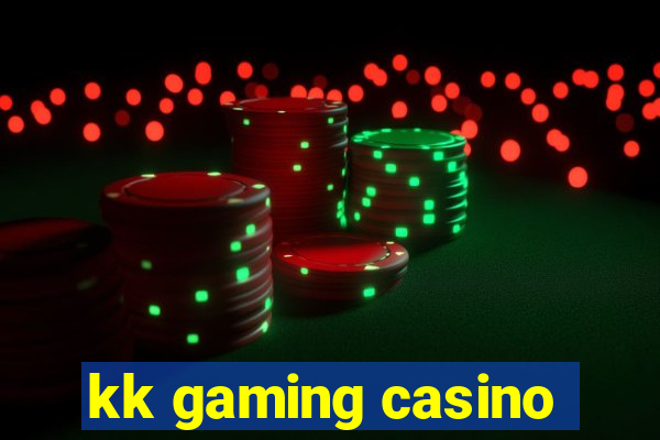 kk gaming casino