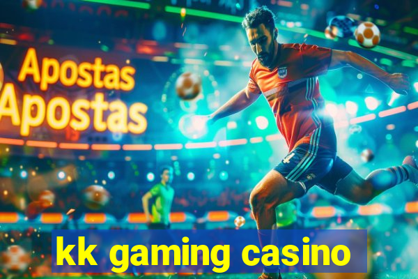 kk gaming casino