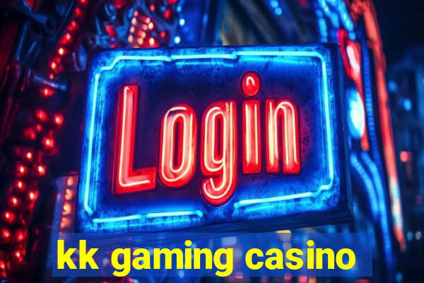 kk gaming casino