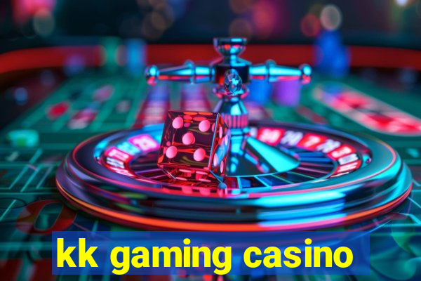 kk gaming casino