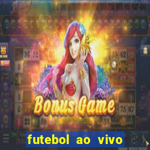 futebol ao vivo online futemax