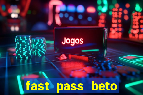 fast pass beto carrero valor