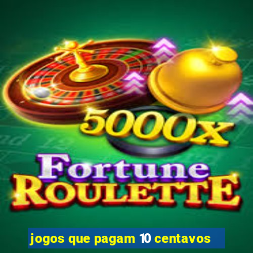 jogos que pagam 10 centavos