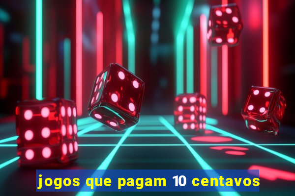 jogos que pagam 10 centavos