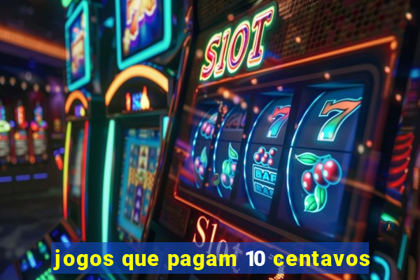 jogos que pagam 10 centavos