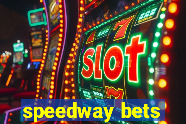 speedway bets