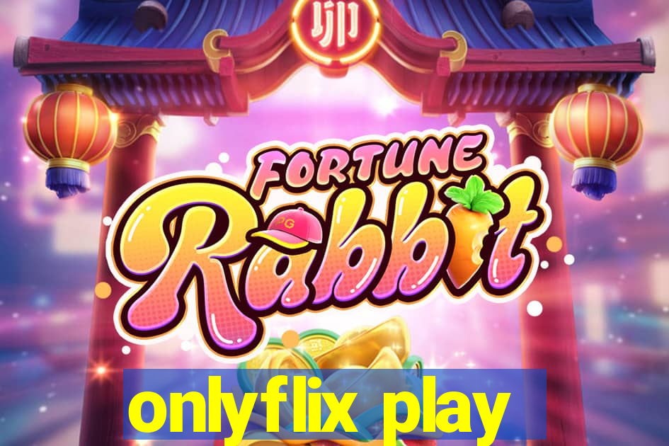 onlyflix play