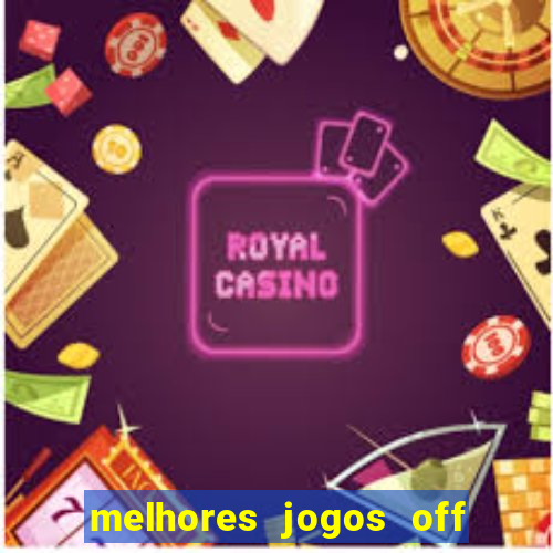 melhores jogos off line android