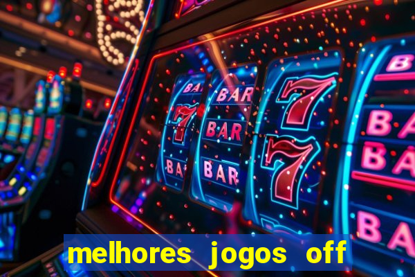 melhores jogos off line android