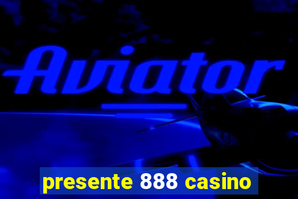 presente 888 casino