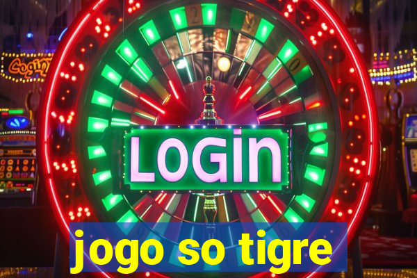 jogo so tigre