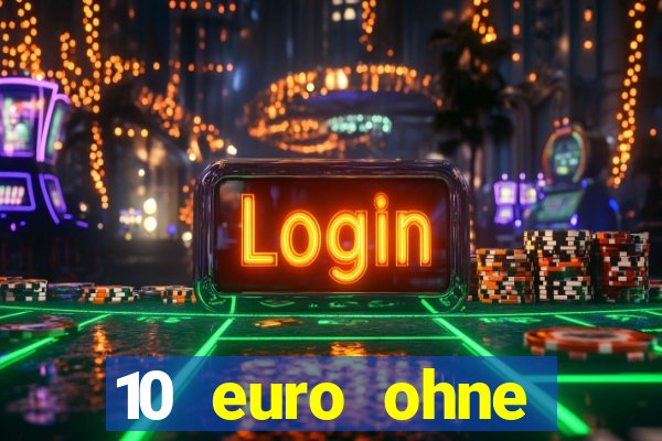 10 euro ohne einzahlung online casino