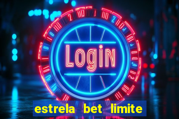 estrela bet limite de saque