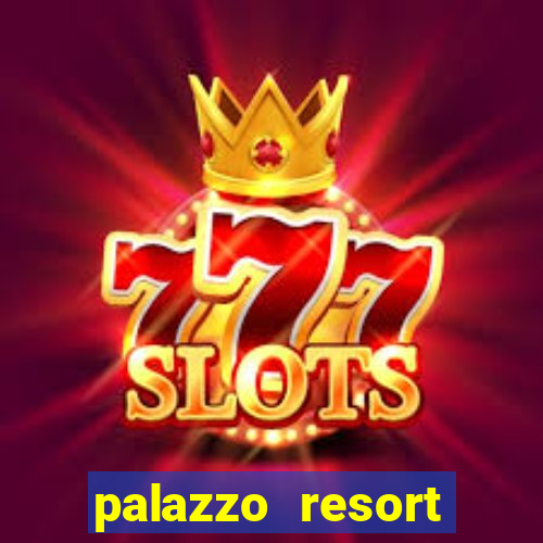 palazzo resort hotel casino