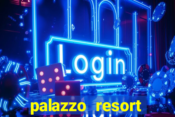 palazzo resort hotel casino