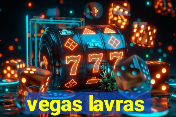 vegas lavras