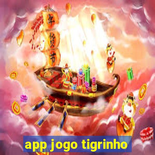 app jogo tigrinho