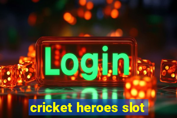 cricket heroes slot